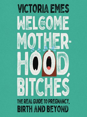 cover image of Welcome to Motherhood, Bitches